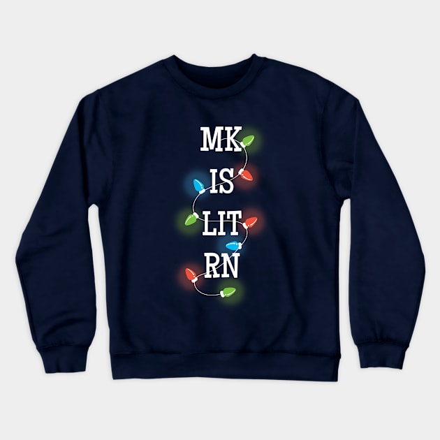 MK IS LIT RN Holiday Crewneck Sweatshirt by Heyday Threads